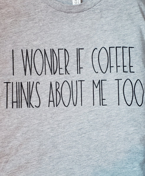 I Wonder If Coffee Thinks About Me Too