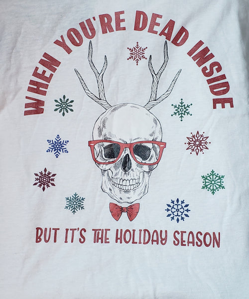 Woman's When You're Dead Inside Holidays Shirt