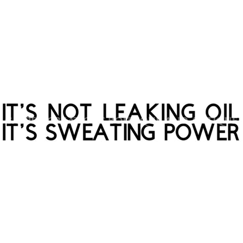 Sweating Power Not Oil